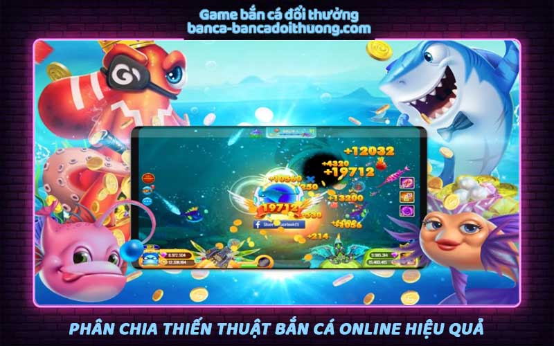 Phân chia chiến thuật bắn cá online hiệu quả